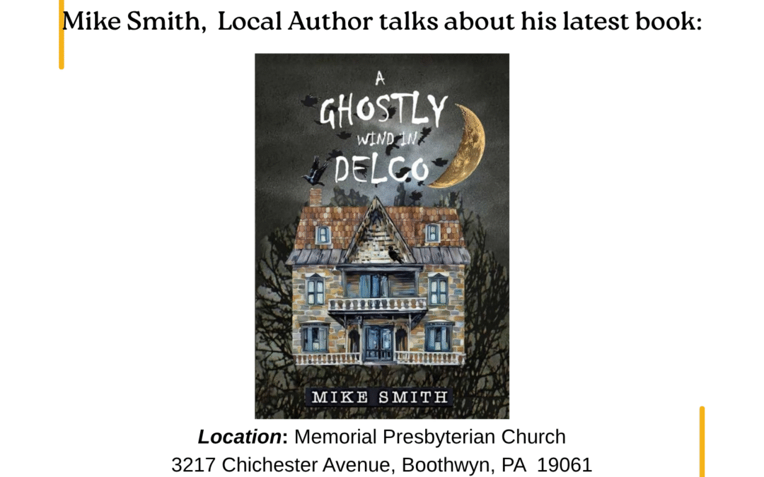 Local Author Mike Smith Discusses His Latest Work, “A Ghostly Wind in Delco” at next Tuesday Morning Café